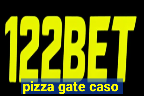 pizza gate caso