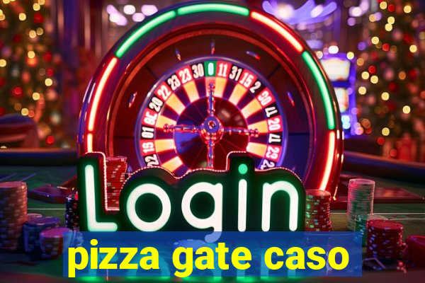 pizza gate caso