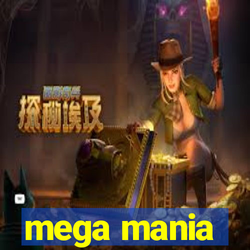 mega mania