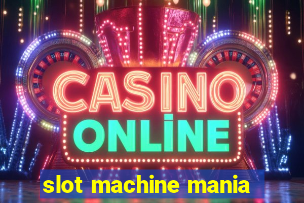 slot machine mania