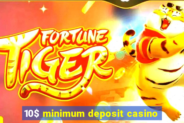 10$ minimum deposit casino