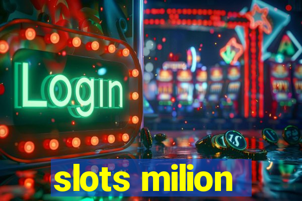 slots milion