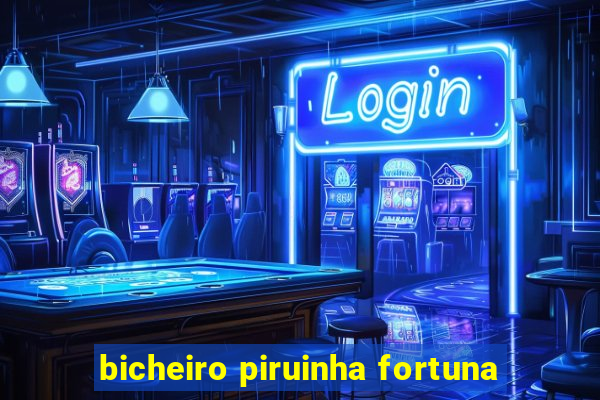 bicheiro piruinha fortuna