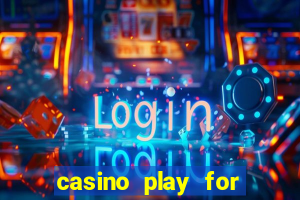 casino play for fun games