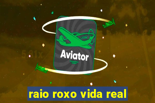 raio roxo vida real