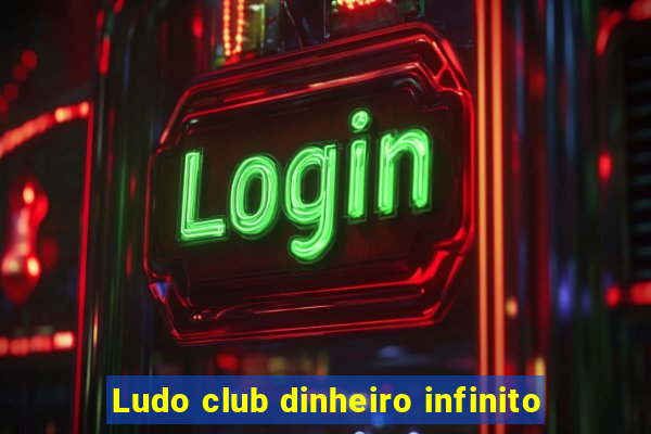 Ludo club dinheiro infinito