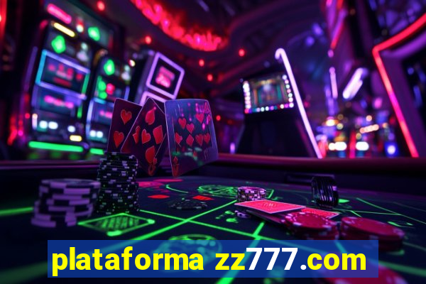 plataforma zz777.com