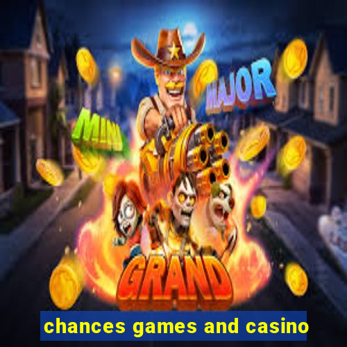 chances games and casino