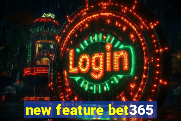 new feature bet365