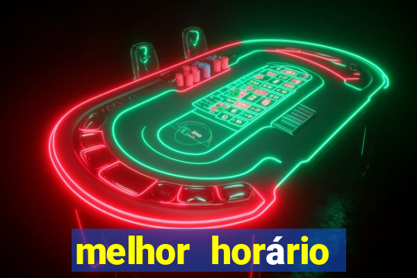 melhor horário para jogar fortune dragon a tarde