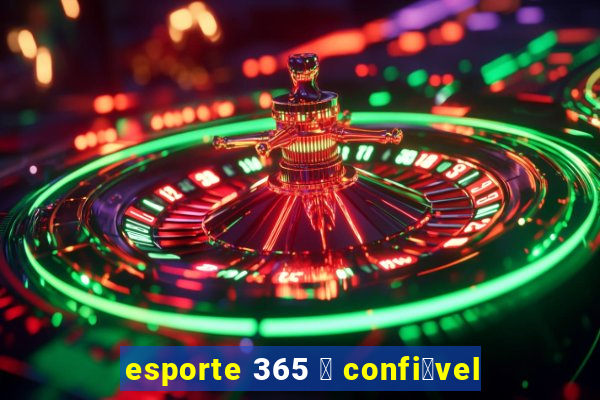 esporte 365 茅 confi谩vel