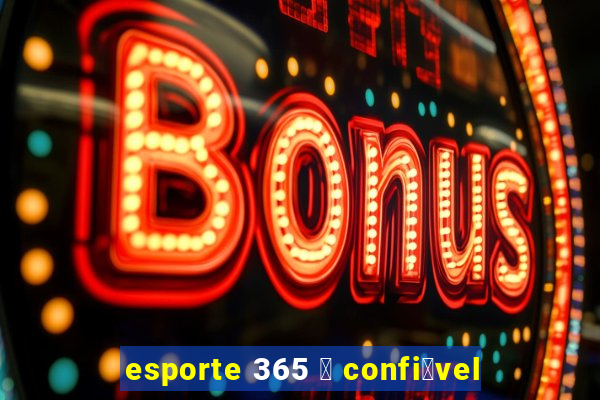 esporte 365 茅 confi谩vel