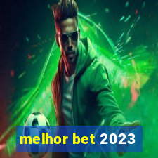 melhor bet 2023