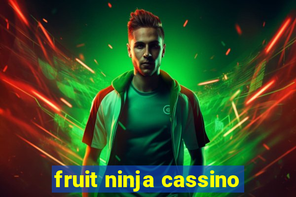 fruit ninja cassino