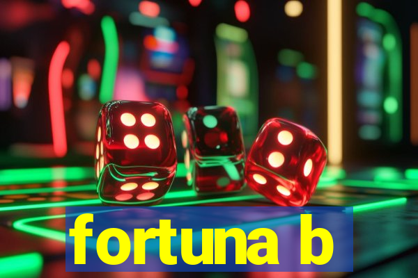 fortuna b