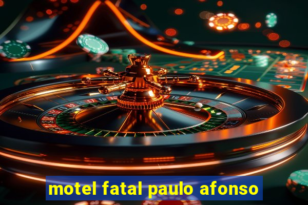 motel fatal paulo afonso