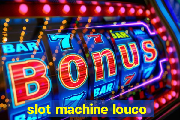 slot machine louco