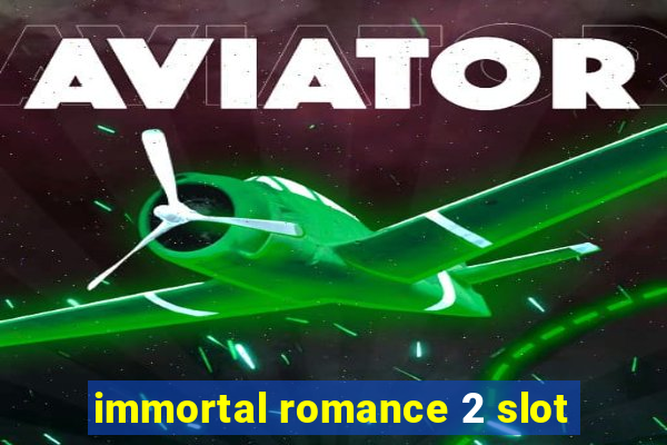 immortal romance 2 slot