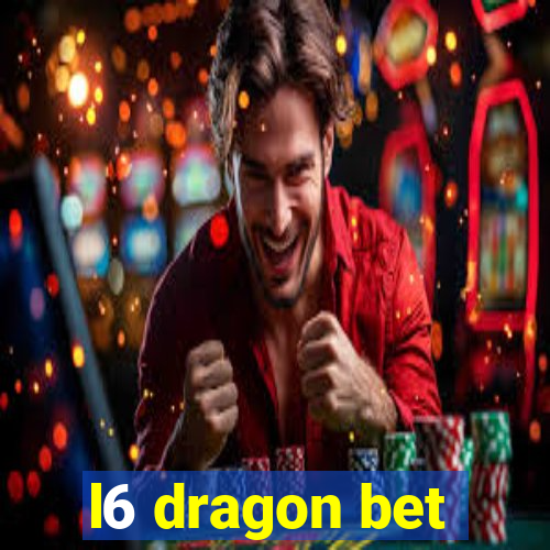 l6 dragon bet