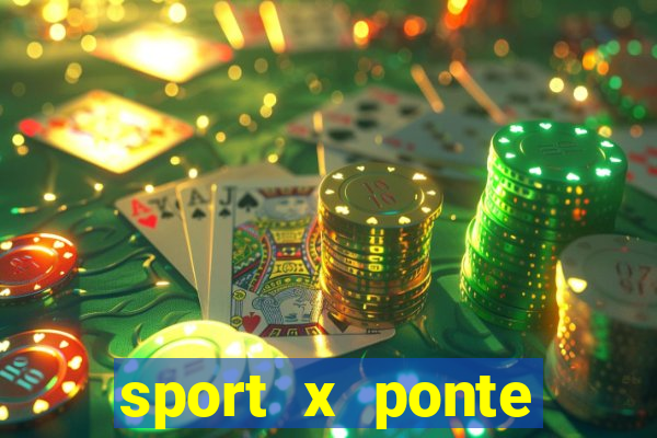 sport x ponte preta palpite