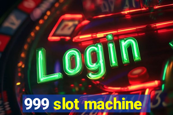 999 slot machine