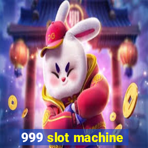 999 slot machine