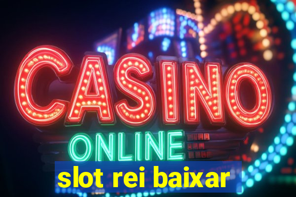 slot rei baixar