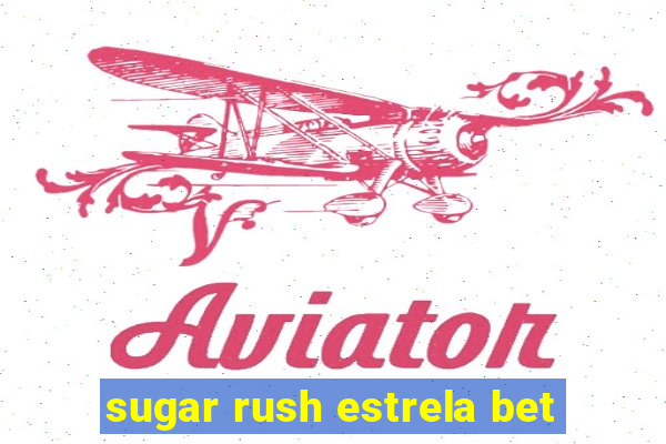 sugar rush estrela bet