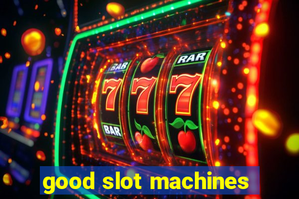 good slot machines