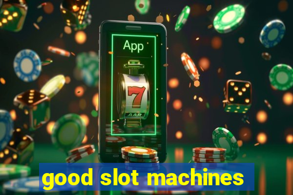 good slot machines