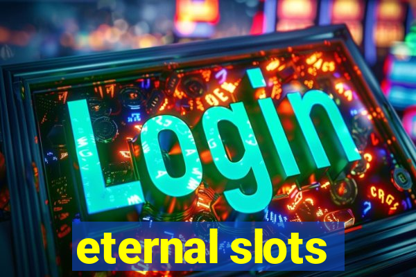 eternal slots