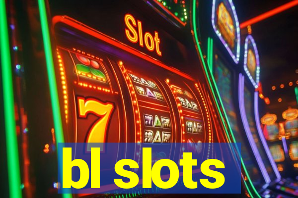 bl slots