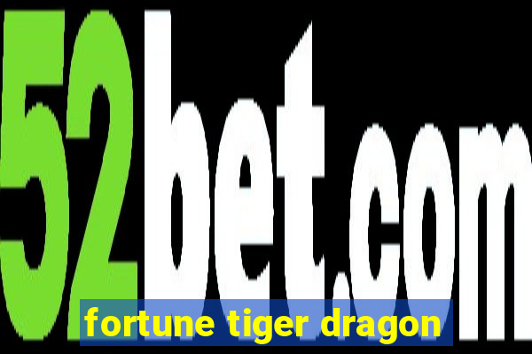 fortune tiger dragon