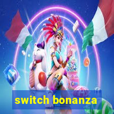 switch bonanza