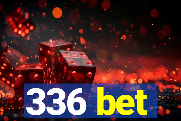 336 bet