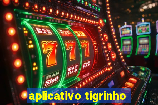 aplicativo tigrinho