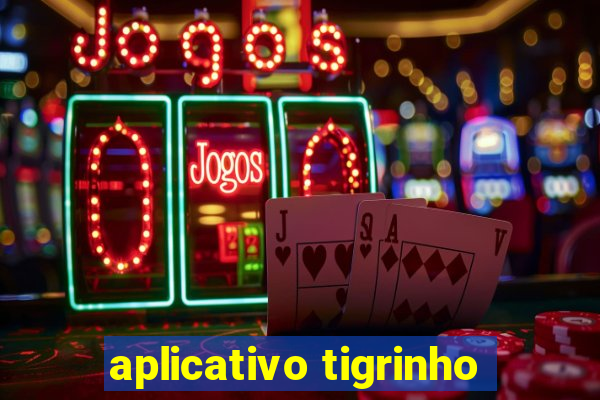 aplicativo tigrinho