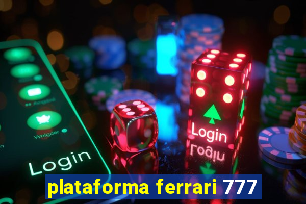 plataforma ferrari 777