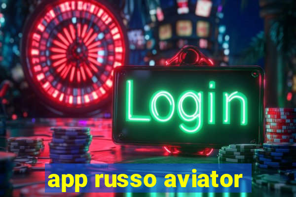 app russo aviator