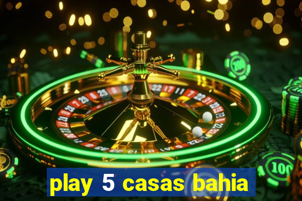 play 5 casas bahia