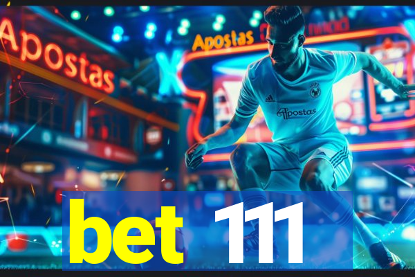 bet 111