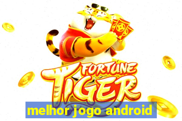 melhor jogo android