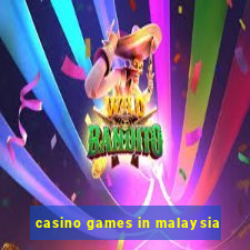 casino games in malaysia