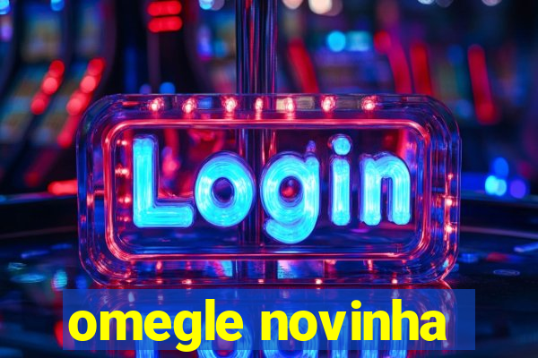 omegle novinha