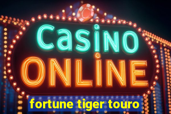 fortune tiger touro