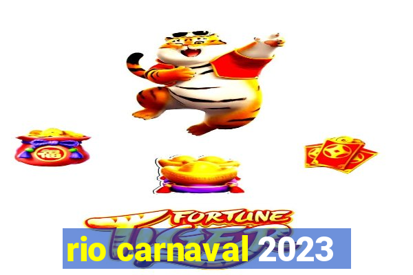 rio carnaval 2023