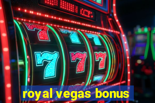 royal vegas bonus