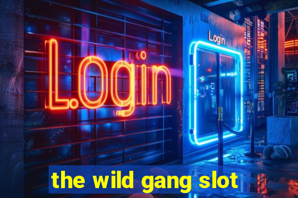 the wild gang slot