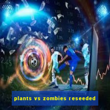 plants vs zombies reseeded