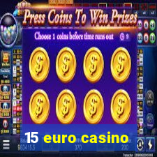 15 euro casino